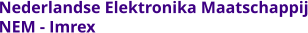 Nederlandse Elektronika Maatschappij NEM - Imrex