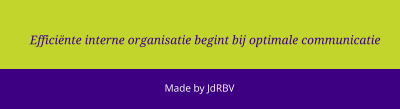 Efficiënte interne organisatie begint bij optimale communicatie   Made by JdRBV